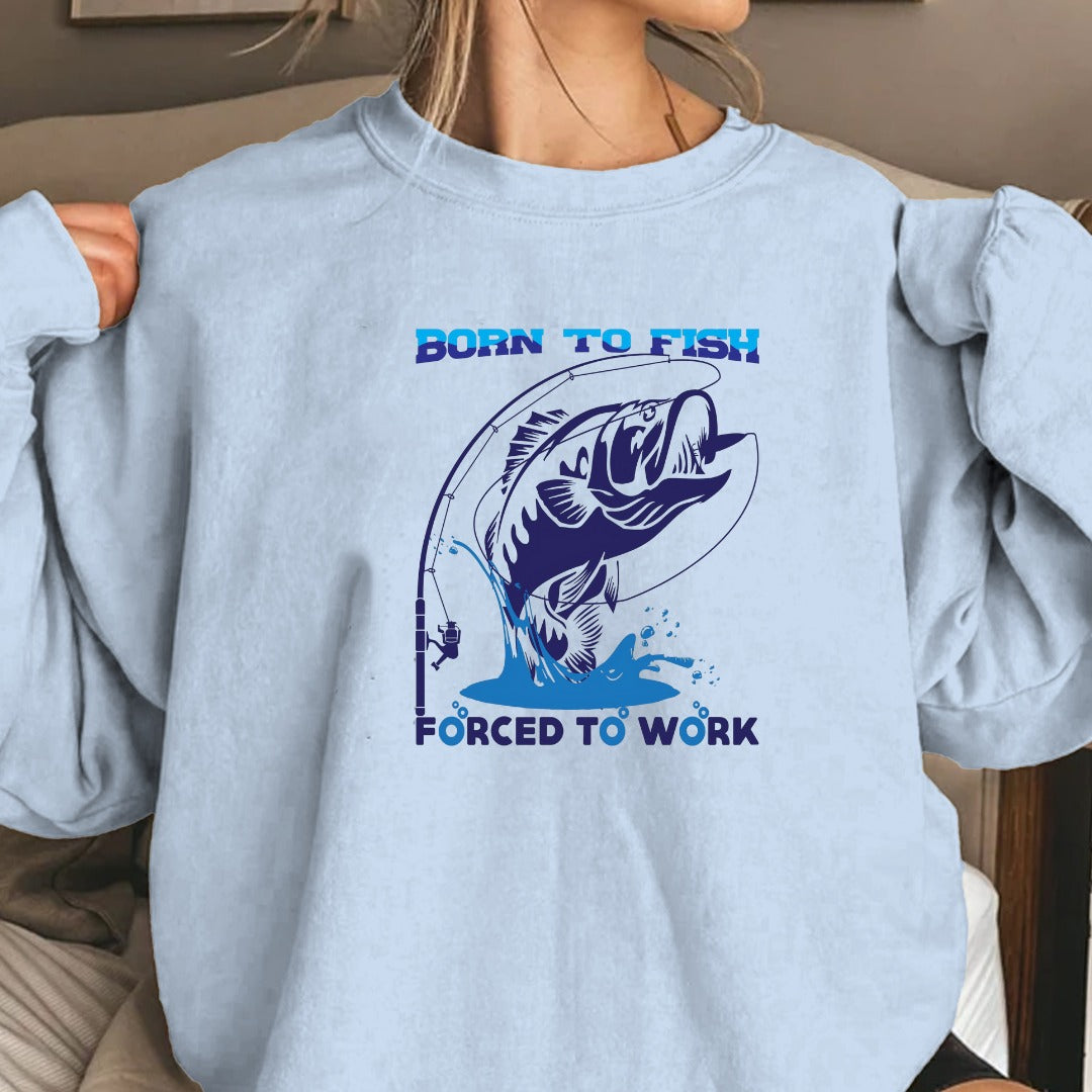 Born to Fish, Forced to Work Fishing Sweatshirt, Graphic Crewneck Pullover, Fisherman Gift, Retro Angler Apparel, Outdoor Fishing Crewneck