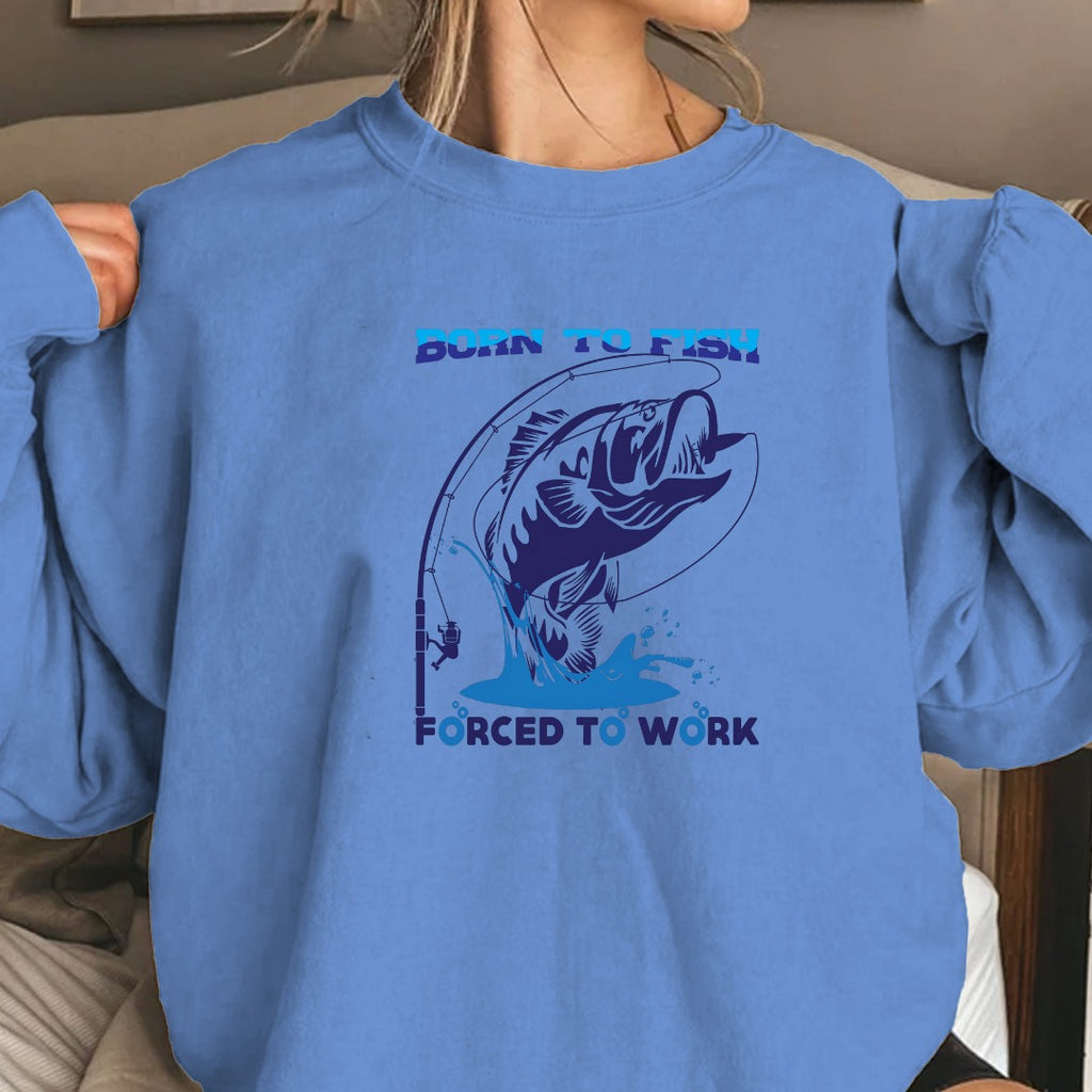 Born to Fish, Forced to Work Fishing Sweatshirt, Graphic Crewneck Pullover, Fisherman Gift, Retro Angler Apparel, Outdoor Fishing Crewneck
