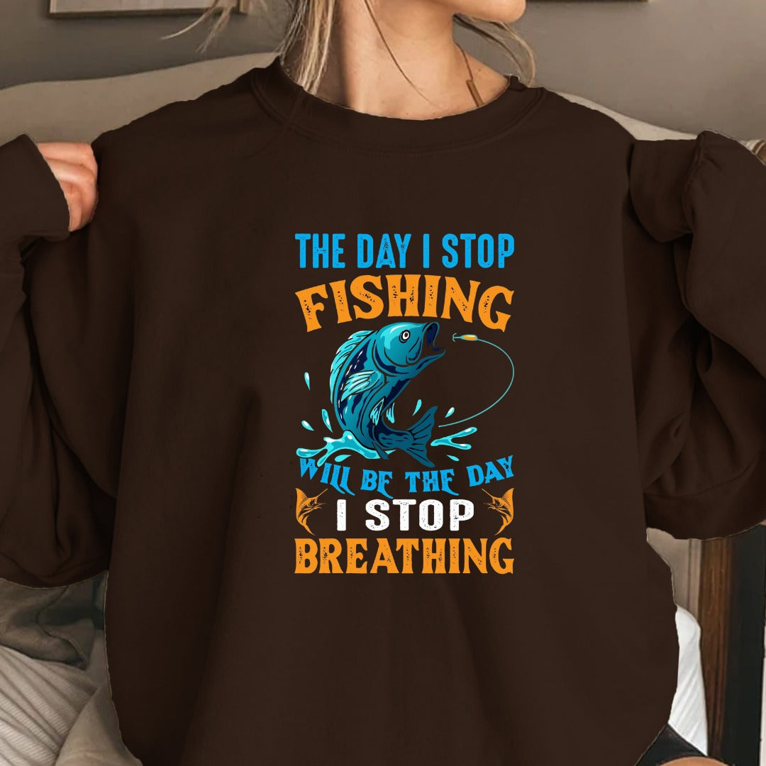 The Day I Stop Fishing Will Be The Day I Stop Breathing Sweatshirt, Fishing Crewneck Pullover, Fisherman Gift, Retro Angler Apparel, Outdoor Fishing