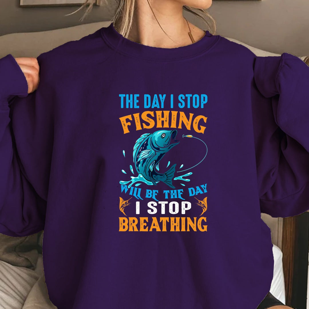 The Day I Stop Fishing Will Be The Day I Stop Breathing Sweatshirt, Fishing Crewneck Pullover, Fisherman Gift, Retro Angler Apparel, Outdoor Fishing