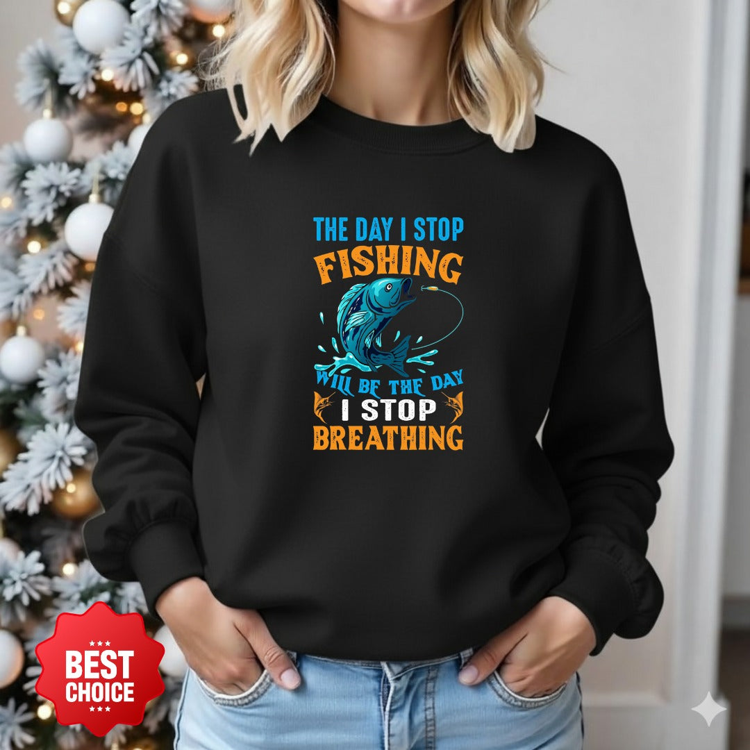The Day I Stop Fishing Will Be The Day I Stop Breathing Sweatshirt, Fishing Crewneck Pullover, Fisherman Gift, Retro Angler Apparel, Outdoor Fishing