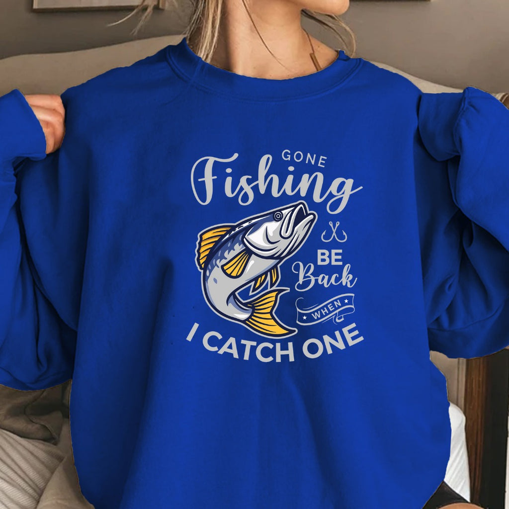 Gone Fishing Be Back If I Catch One Sweatshirt, Fishing Crewneck Pullover, Fisherman Gift, Retro Angler Apparel, Outdoor Bass Fishing Crewneck