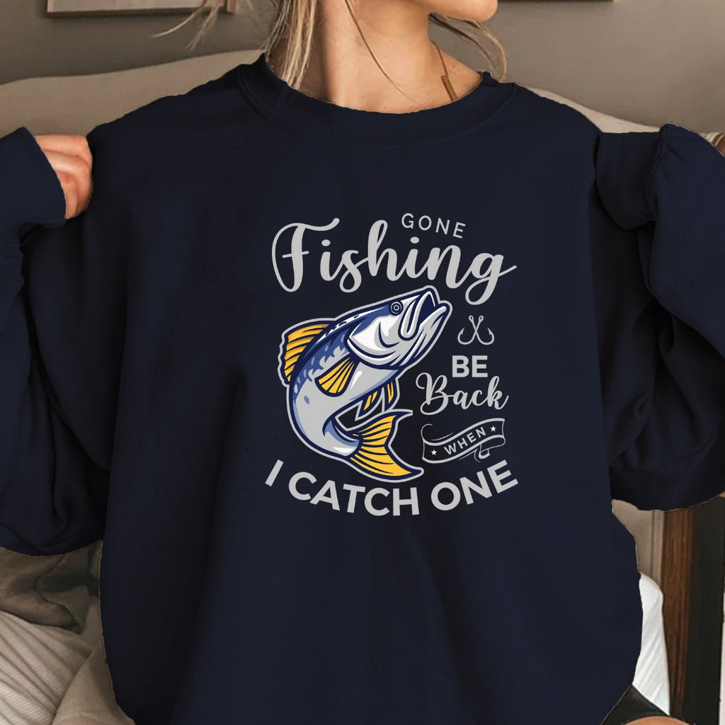 Gone Fishing Be Back If I Catch One Sweatshirt, Fishing Crewneck Pullover, Fisherman Gift, Retro Angler Apparel, Outdoor Bass Fishing Crewneck